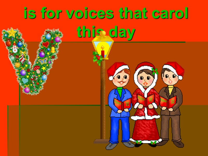 is for voices that carol this day